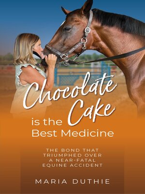 cover image of Chocolate Cake is the Best Medicine